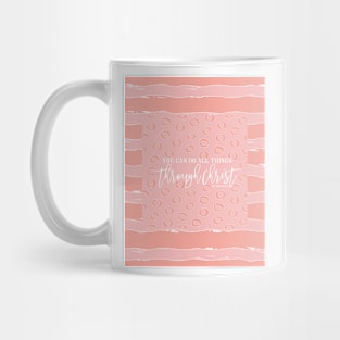 You Can Do All Things Through Christ - Pink Mug